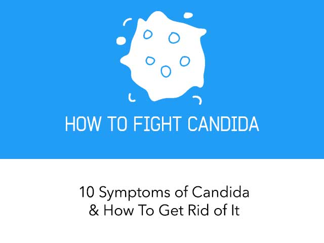 10 Symptoms of Candida and How To Get Rid of It