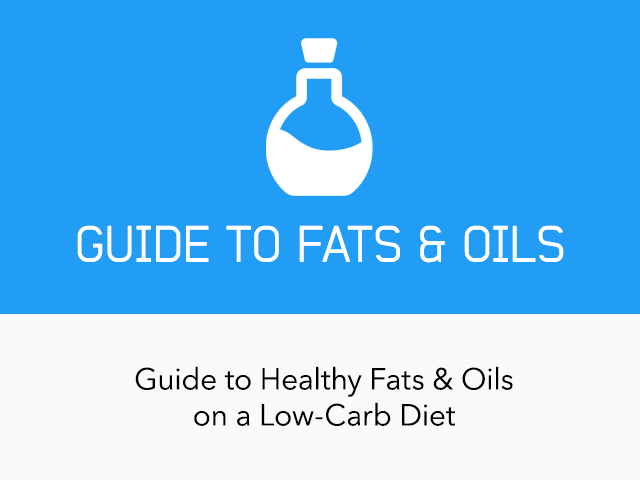 Complete Guide to Fats & Oils on a Low-Carb Ketogenic Diet