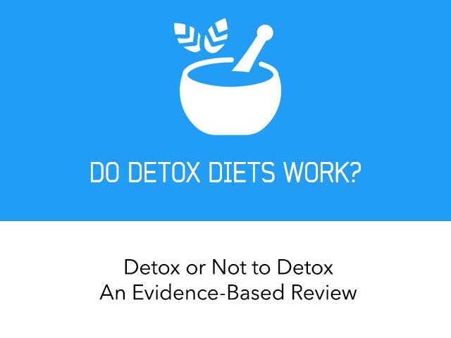 Do Detox Diets Work? An Evidence-Based Review