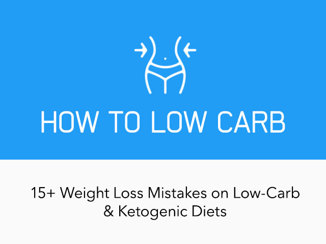 How To Low Carb: 15+ Common Weight Loss Mistakes