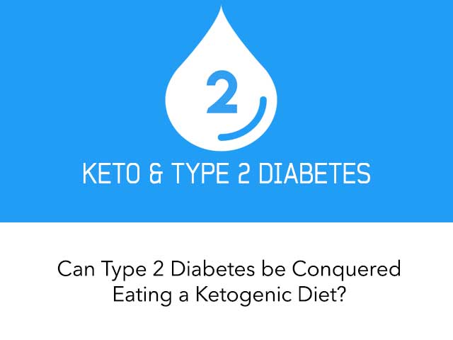 Can Type 2 Diabetes Be Conquered Eating a Ketogenic Diet?