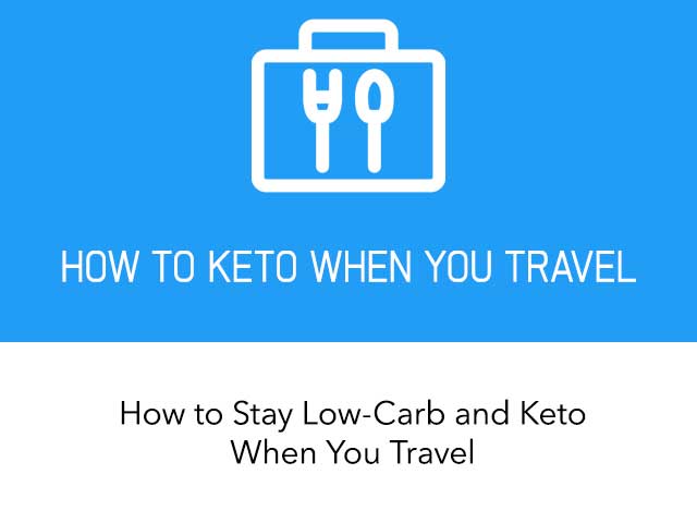 How to Stay Low-Carb and Keto When You Travel