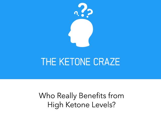 The Ketone Craze - Who Really Benefits From High Ketone Levels?