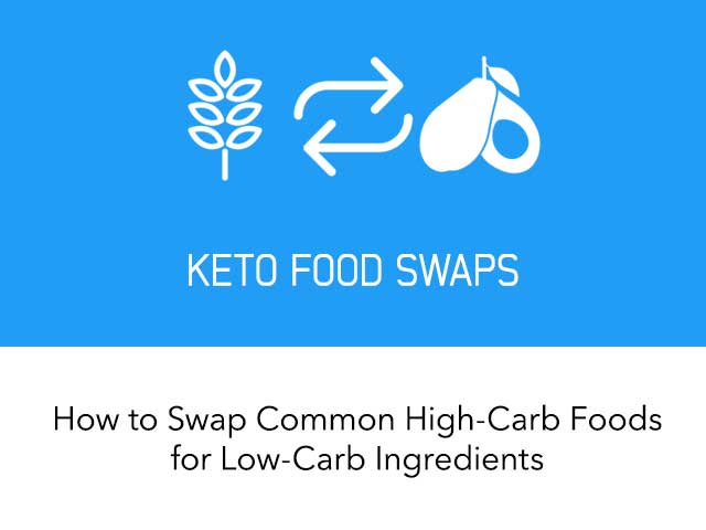 The Ultimate Keto Food Swap List: How to Swap Common High-Carb Foods for Healthy Low-Carb Options