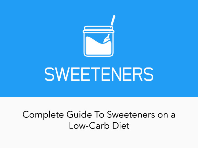 Complete Guide To Sweeteners on a Low-Carb Ketogenic Diet